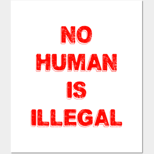 No Human Is Illegal Posters and Art